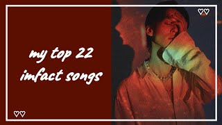 my top 22 imfact songs