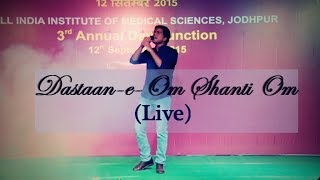 Dastaan-e-Om Shanti Om | Live at AIIMS Jodhpur | Sid Kushwaha