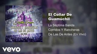 La Séptima Banda - El Collar De Guamúchil (Audio / En Vivo)