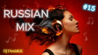 RUSSIAN MIX #15 2024/ DANCE MUSIC / DJ DENISKDI