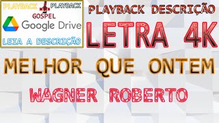 Wagner Roberto " Melhor Que Ontem " Com Letra "4K | playback |