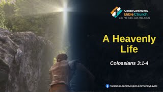 A Heavenly Life | Colossians 3:1-4