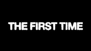 THE FIRST TIME