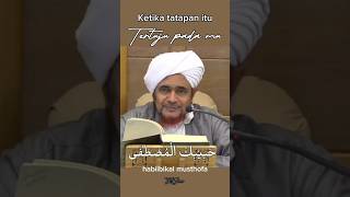 KETIKA TATAPAN ITU TERTUJU PADA MU..(Habib Umar bin Muhammad bin Salim bin Hafidz)