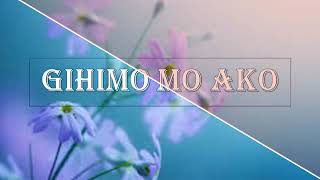 Gihimo Mo ako lyrics | Bisaya Christian Song