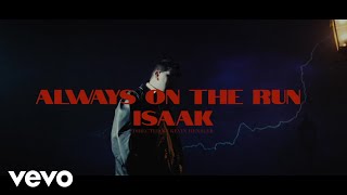 ISAAK - Always on the run (Official Music Video)