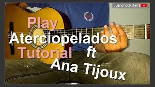 Aprende a tocar la canción: Play - Aterciopelados & Ana Tijoux| Tutorial Juanchoguitarra