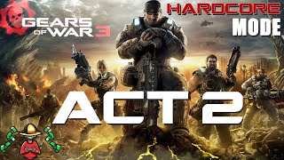 GEARS OF WAR 3 - HARDCORE MODE - Campaign Walkthrough - ACT 2