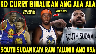 KD CURRY PARANG MAGSASAMA MULI SA BINITAWANG SALITA! GSW MAY NAKITANG CENTER! BANTA SA SOUTH SUDAN!