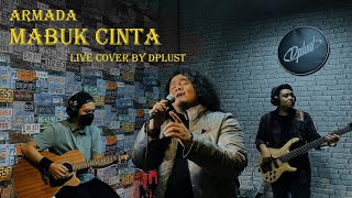 Mabuk Cinta - Armada Live Cover By Dplust