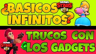 🌟¡¿BASICOS INFINITOS?! Trucos Con Los Gadgets!🌟Brawl Stars