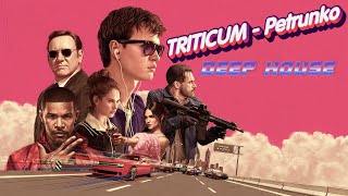 TRITICUM - Petrunko // Baby Driver // Малыш на драйве // Deep House // Chase scene // Сцена погони