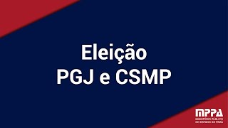 Eleição para Procurador-Geral de Justiça e membros do Conselho Superior