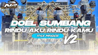 DJ RINDU AKU RINDU KAMU DOEL SUMBANG STYLE PARADISE V2 BASS GLERR