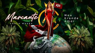 CARLA MAUÉS: MEU GRANDE AMOR ( MARCANTE)