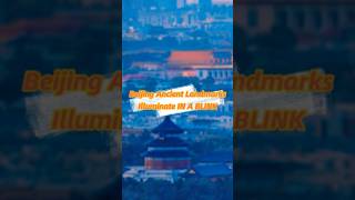 Beijing Ancient Landmarks Illuminate IN A BLINK #beijing #china #Forbidden City #templeofHeaven