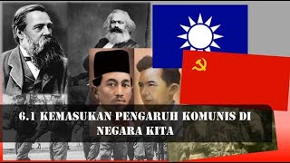 SUB. BAB 6.1: KEMASUKAN PENGARUH KOMUNIS DI NEGARA KITA