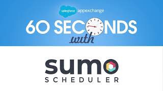 SUMO Scheduler - Salesforce AppExchange 60 Seconds