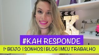 # Kah Responde: 1º beijo | SONHOS| BLOG| Minha Profissão