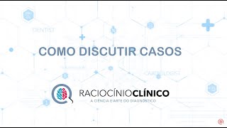 Discussão de casos clínicos: vamos por partes?