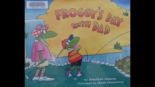 Froggy's Day With Dad - Kids Books Read Aloud