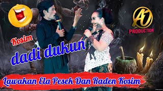 ELA VS RADEN KOSIM - RADEN KOSIM DADI DUKUN - LIVE SANDIWARA DWI WARA