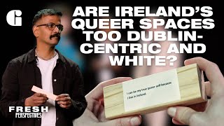 Are Ireland's Queer spaces too Dublin-Centric and White? | Fresh Perspectives