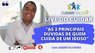 AS 3 PRINCIPAIS DÚVIDAS DE QUEM CUIDA DE UM IDOSO