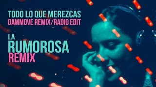 La Rumorosa "Todo Lo Que Merezcas" (Dammove REMIX)