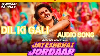 Jayeshbhai Jordaar Dil ki Gali ( Audio Song) Ranveer Singh | Katyayani | Sheykhar Ravjiani