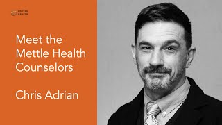 Meet the Mettle Health Counselors: Chris Adrian #mettlehealth #pediatrics