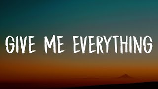 Pitbull - Give Me Everything (Lyrics) Ft. Ne-Yo, Afrojack, Nayer