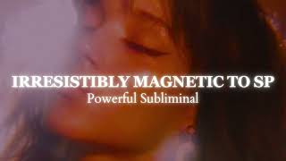 Irresistibly Magnetic To SP - 1 Million Repetitions - Powerful Subliminal To Manifest SP