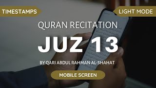 Quran Recitation for Mobile | Juz 13 | Light Mode | Qari Abdur Rahman Al-Shahat