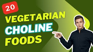 Top 20 Choline Rich Vegetarian Foods