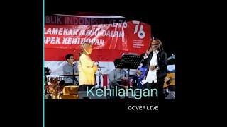 Kehilangan, cover live