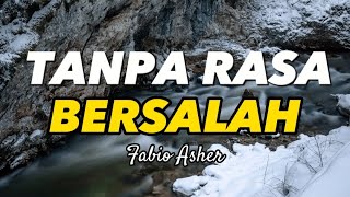 TANPA RASA BERSALAH - FABIO ASHER (Lirik Lagu)