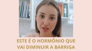 Este É O Hormônio Que Vai Diminuir A Barriga