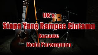 Siapa Yang Rampas Cintamu Karaoke UK's Nada Wanita Lower Key By  Bening Ngatrok