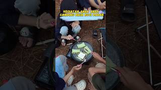 kegiata  anak-anak camping bikin roti bakar #anakpintar #shorts