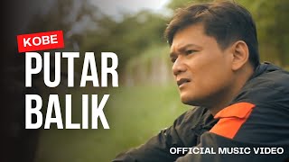 Kobe - Putar Balik ( Official Music Video )