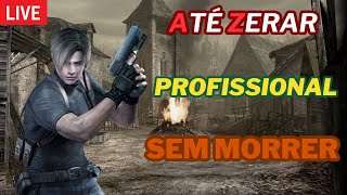 🔴RESIDENT EVIL 4 -ATÉ ZERAR NO MODO PROFISSIONAL SEM MORRER🔴