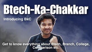 Btech-Ka-Chakkar : Know everything about Btech, Branch, Colleges, Comparisons, Admissions etc | BkC