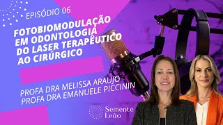 PODCAST - Ep.06 Fotobiomodulação  em Odontologia: Do Laser Terapêutico ao Cirúrgico.