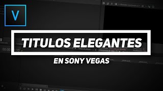 Como Hacer Titulos Elegantes | Sony Vegas Pro Tutorial