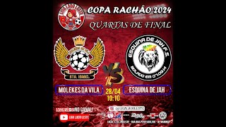 MOLEKES DA VILA  vs  ESQUINA DE JAH - Quartas de Final - Copa Rachão 2024