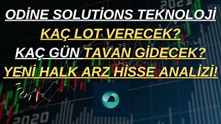 ODİNE SOLUTİONS KAÇ LOT VERECEK? KAÇ GÜN TAVAN GİDECEK? YENİ HALK ARZ HİSSE ANALİZİ!