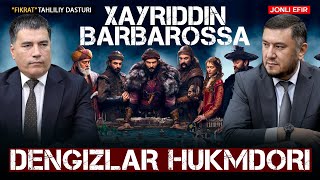 🔴Xayriddin Barbarossa: Dengizlar hukmdori #fikratuz