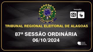 87ª SESSÃO ORDINÁRIA DO TRIBUNAL REGIONAL ELEITORAL DE ALAGOAS 06/10/2024