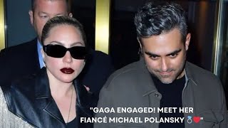 Lady Gaga Confirms Engagement to Michael Polansky: Meet Her Fiancé!